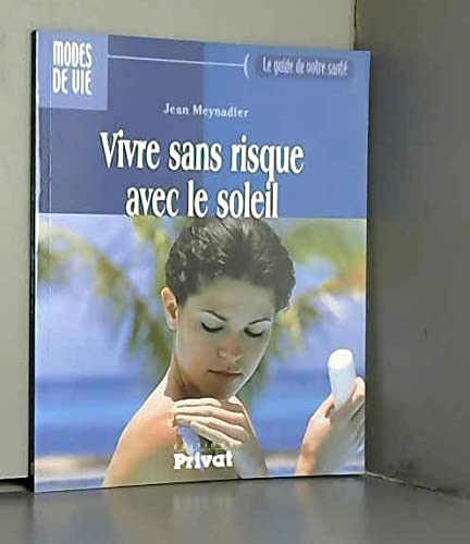 Vivre sans risque avec le soleil (Le guide de votre santé) book