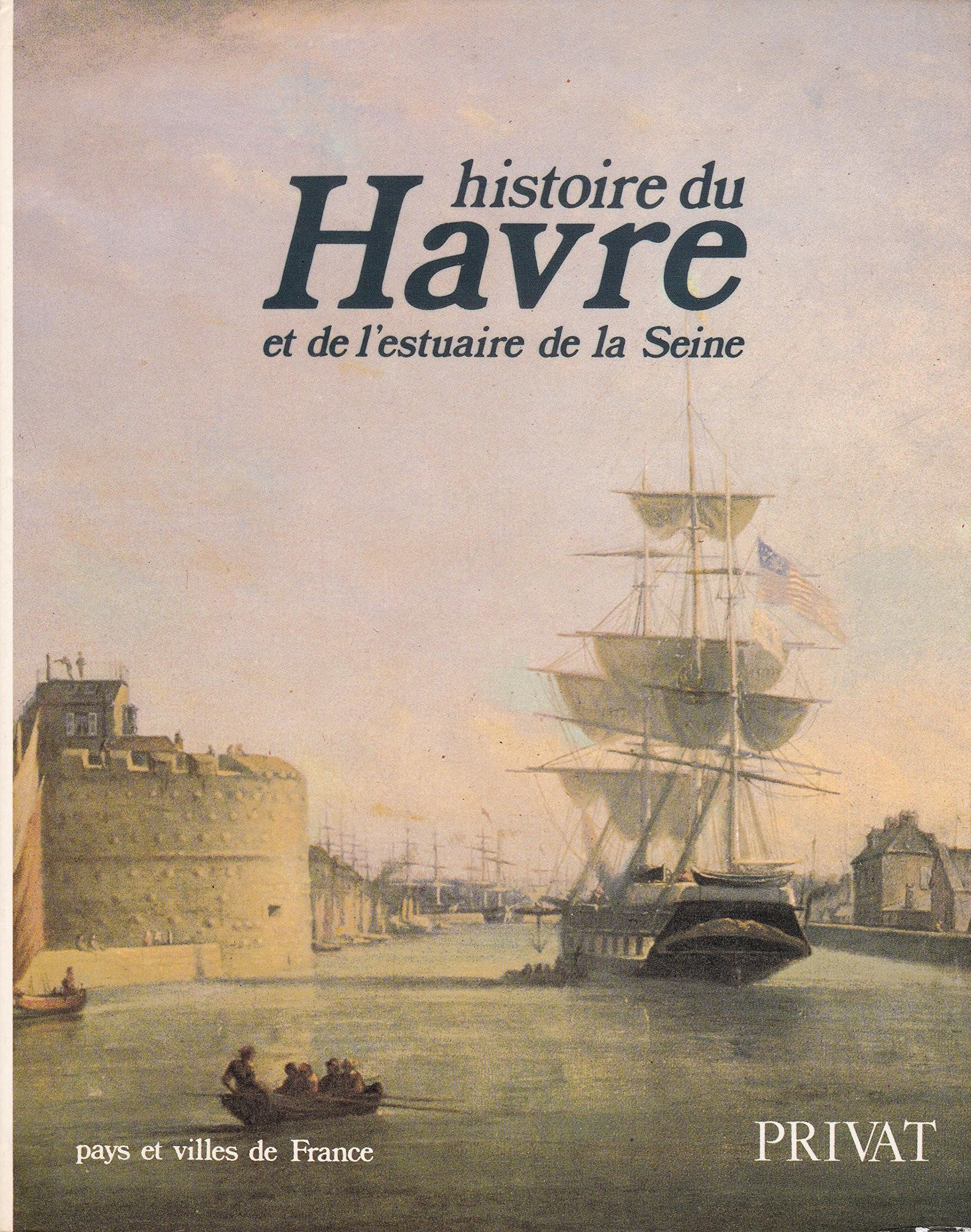 Histoire du Havre: Et de l'estuaire de la Seine Books