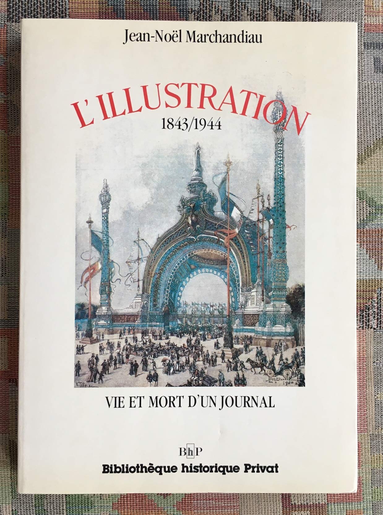 L'Illustration : vie et mort d'un journal : 1843-1944 Books