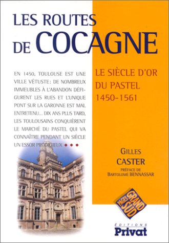 Les routes de cocagne: Le siècle d'or du pastel, 1450-1561 Books