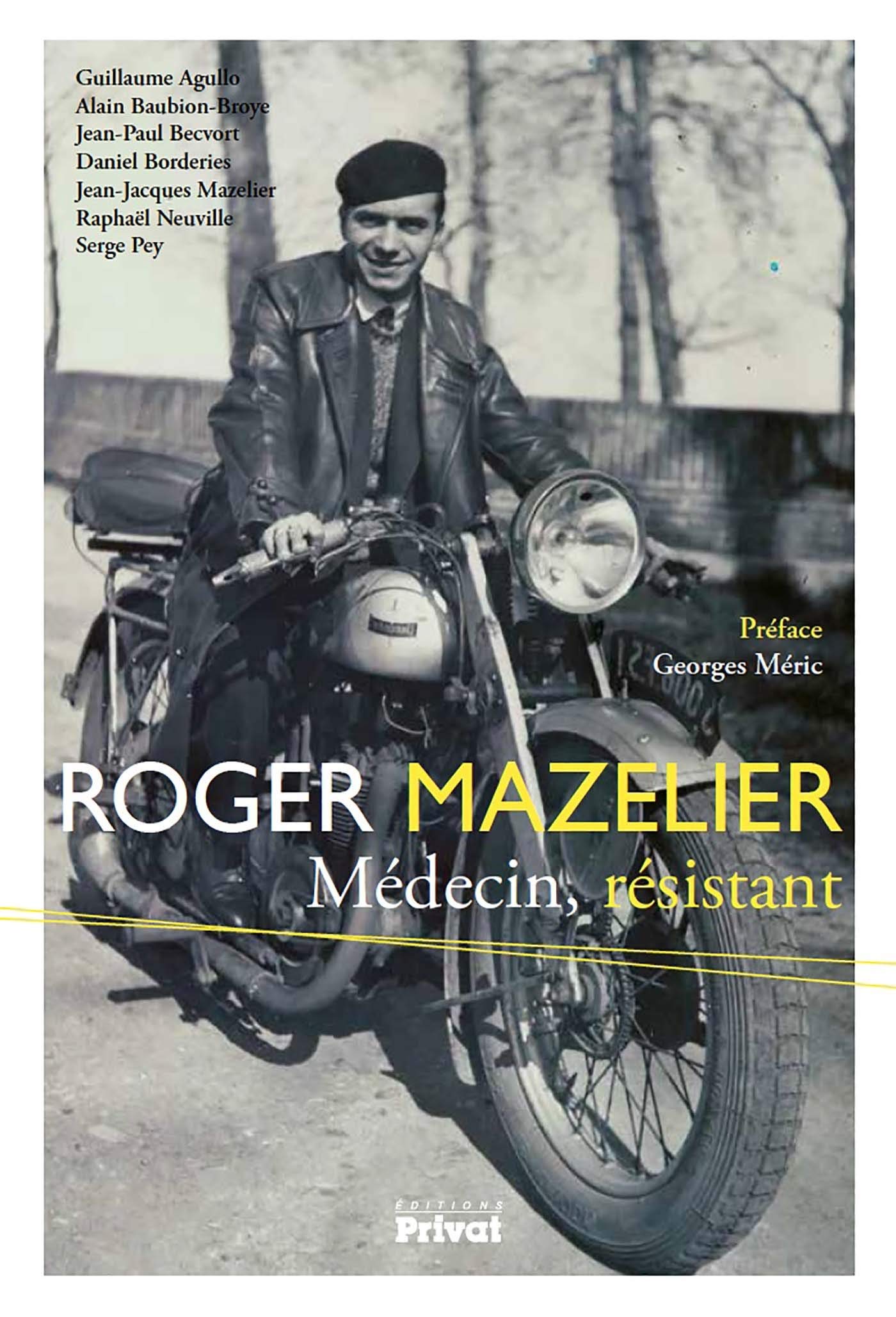 ROGER MAZELIER. Médecin résistant: Ses combats pour la liberté Politics & History