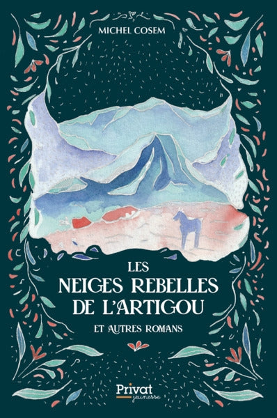 Les neiges rebelles de l'Artigou : et autres romans Novels & Short Stories