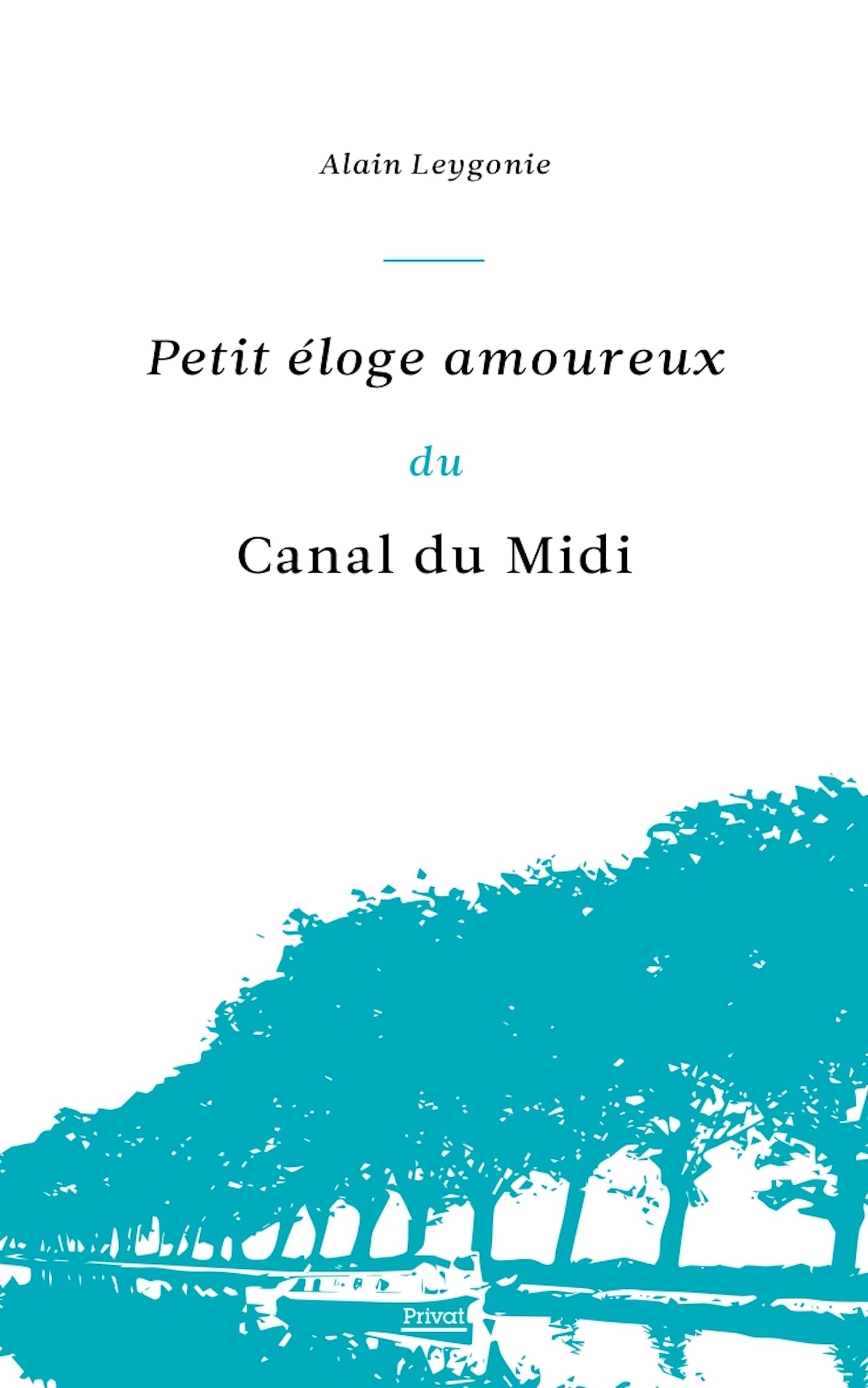 PETIT ÉLOGE AMOUREUX DU CANAL DU MIDI Essays & Short Stories