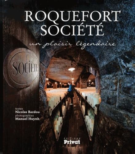 ROQUEFORT SOCIETE, UN PLAISIR LEGENDAIRE: Un plaisir légendaire Books