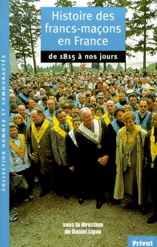 Histoire des francs-maçons en France. Vol. 2. De 1815 à nos jours Books