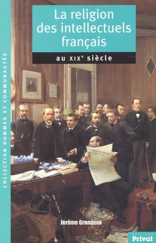 La Religion des intellectuels français au XIXe siècle book