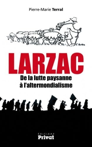 LARZAC DE LA LUTTE PAYSANNE A L'ALTERMONDIALISME Politics & History