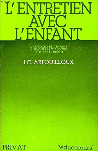L'entretien avec l'enfant - L'approche de l'enfant a travers le dialogue, le jeu et le dessin book