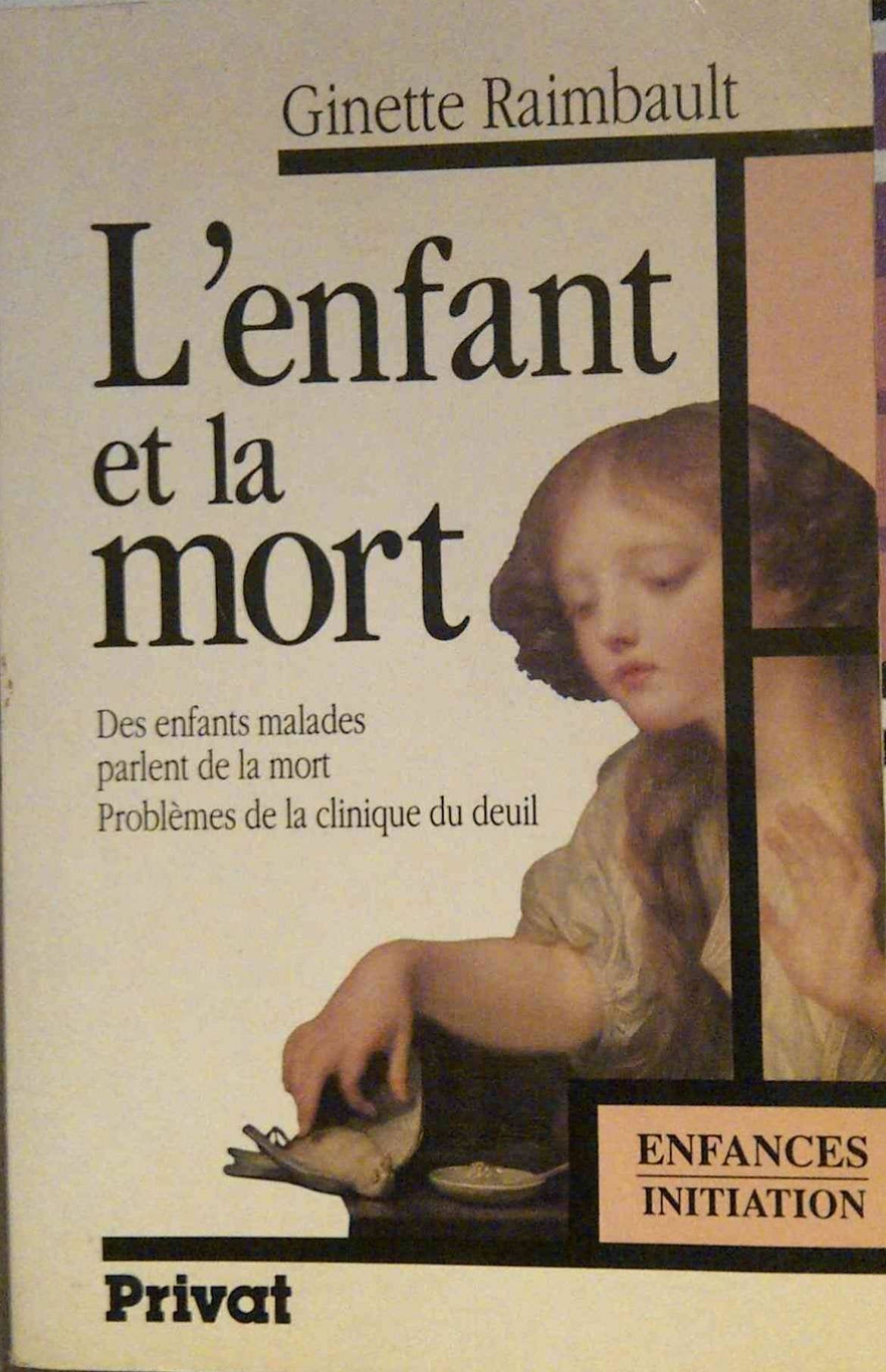 L'enfant et la mort : des enfants malades parlent de la mort : problèmes de la clinique du deuil Books