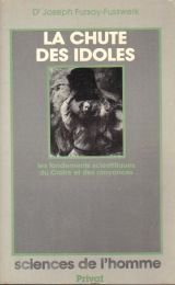 La chute des idoles : les fondements scientifiques du croire et des croyances book