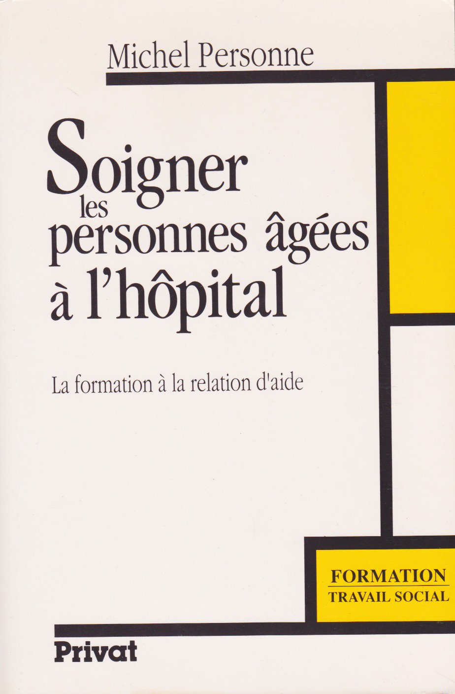 Soigner les personnes âgées à l'hôpital: La formation à la relation d'aide Books