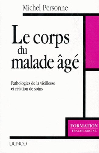 Le corps du malade âgé: Pathologies de la vieillesse et relation de soins Books