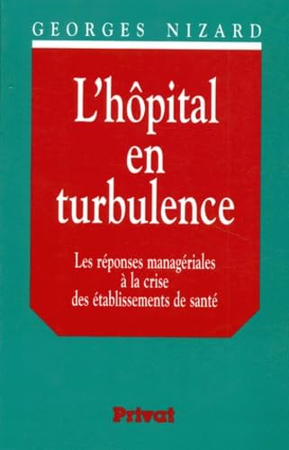 L'Hopital En Turbulence. Les Reponses Manageriales A La Crise Des Etablissements De Sante Books