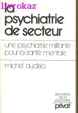 La Psychiatrie de secteur : une psychiatrie militante pour la santé mentale Books