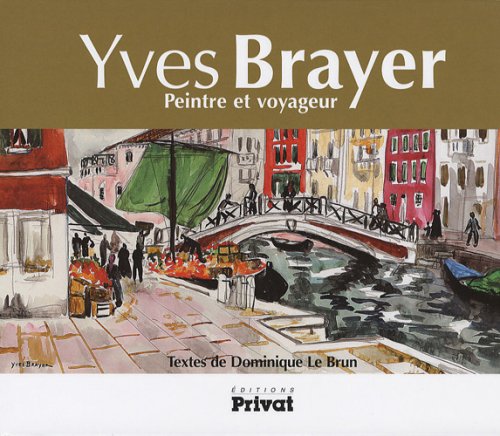 YVES BRAYER PEINTRE ET VOYAGEUR Film, Art & Culture