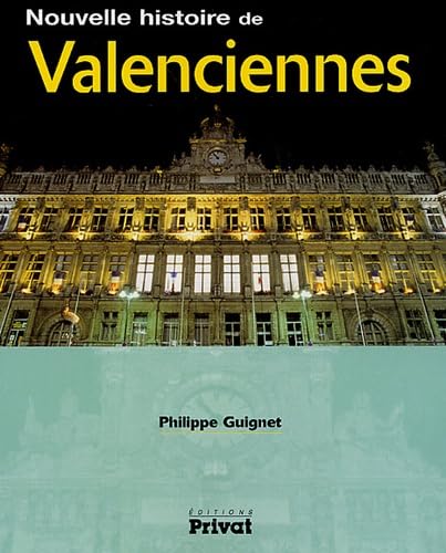 NOUVELLE HISTOIRE DE VALENCIENNES book