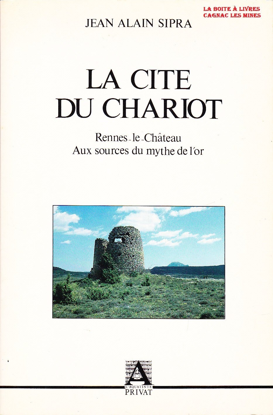 La cite du chariot : rennes-le-chateau ou le mythe de l'or book