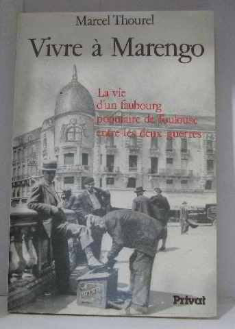 Vivre à Marengo : la vie d'un faubourg populaire de Toulouse entre les deux guerres Books