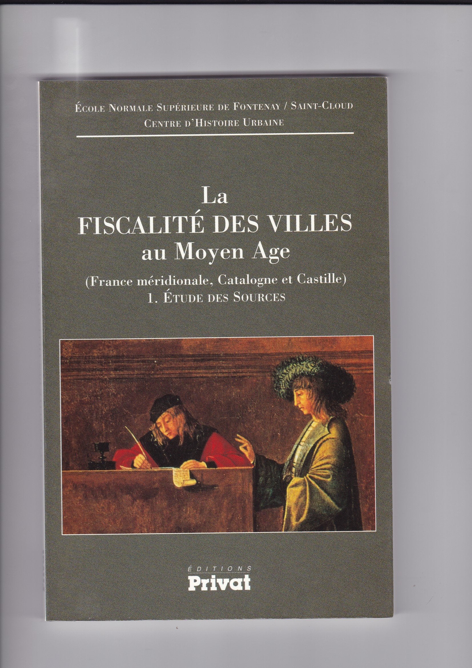 La fiscalité des villes au Moyen Age. Vol. 1. Etudes et sources : (France méridionale, Catalogne, Castille) Books