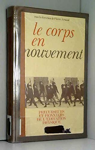Le Corps en mouvement : précurseurs et pionniers de l'éducation physique book