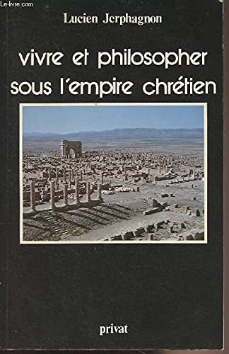Vivre et philosopher sous l'empire chrétien book