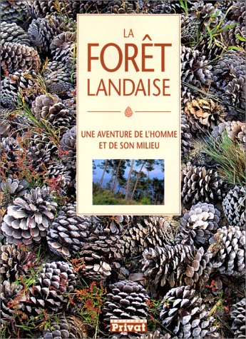 La Foret Landaise. Une Aventure De L'Homme Et De Son Milieu Books