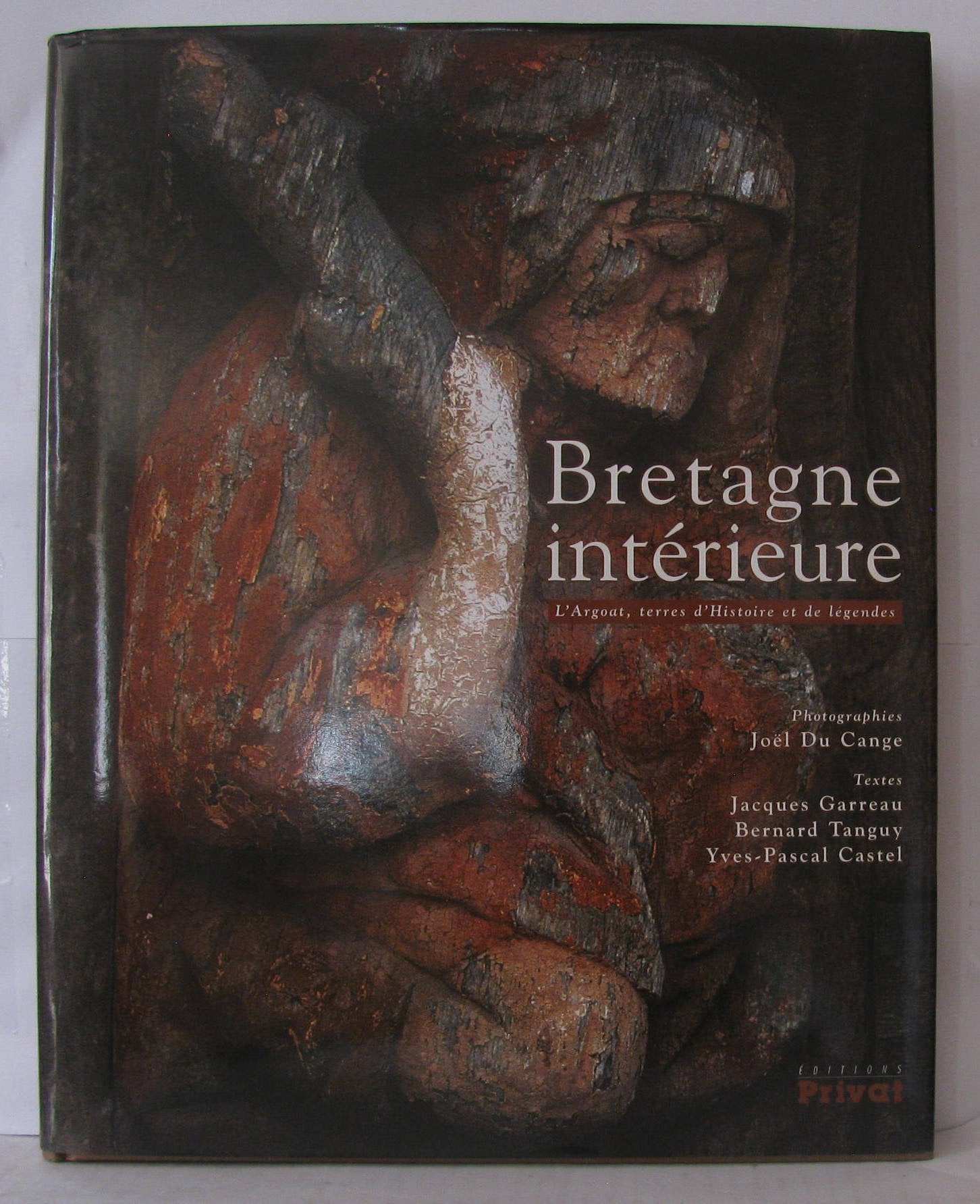 Bretagne intérieure: L'Argoat, terres d'Histoire et de légendes Books