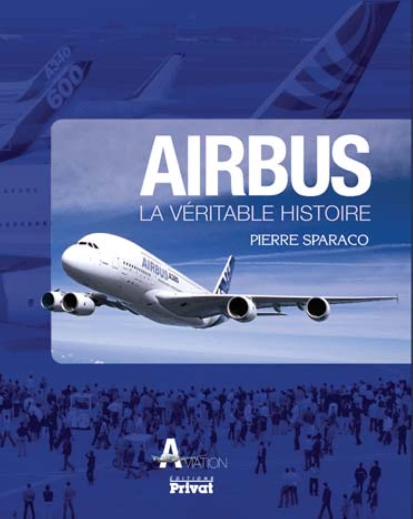 AIRBUS LA VERITABLE HISTOIRE: La véritable histoire Leisure & Fun