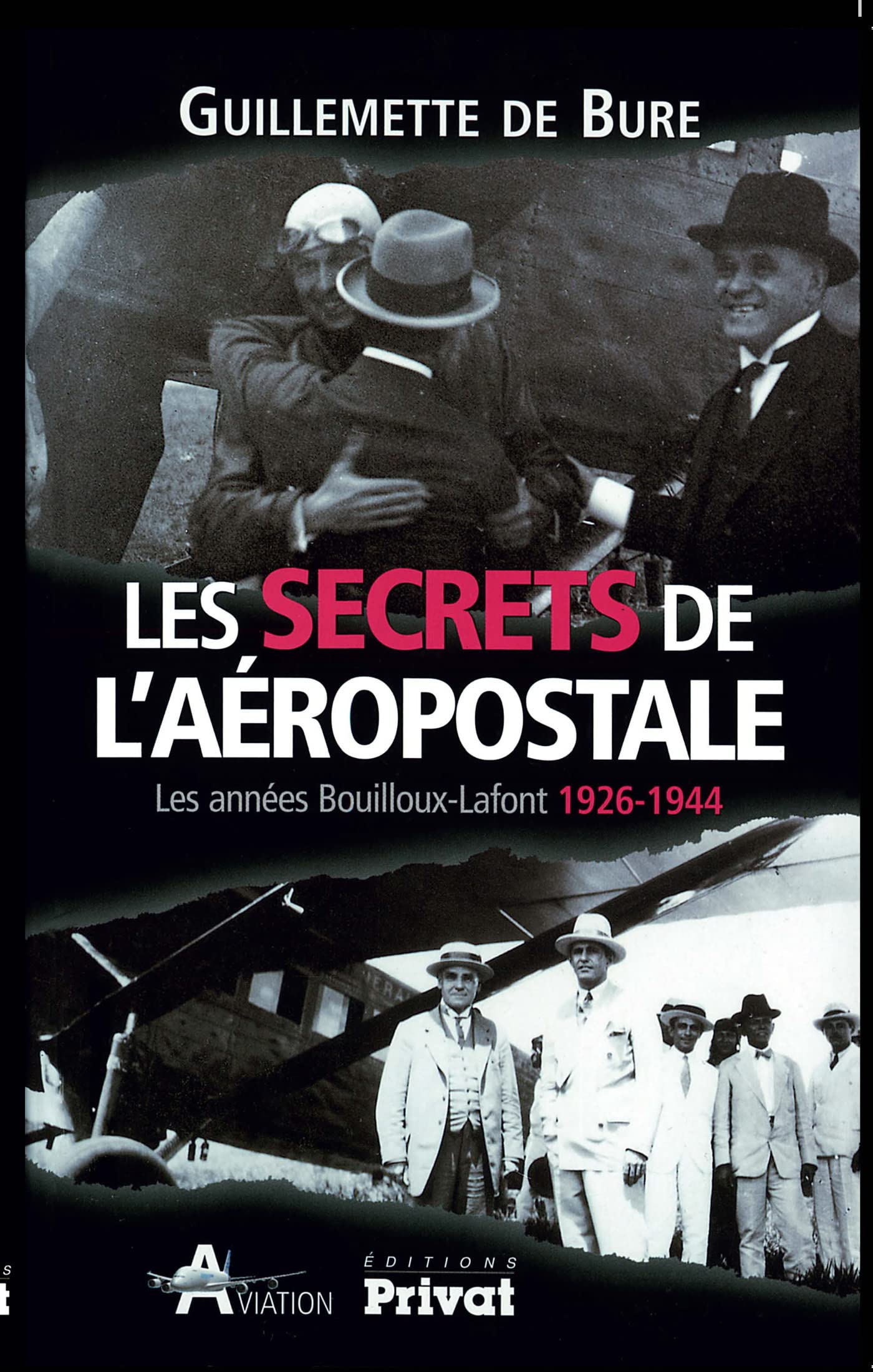 SECRETS DE L'AEROPOSTALE: Les années Bouilloux-Lafont 1926-1944 Leisure & Fun