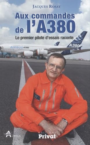 AUX COMMANDES DE L'A380 LE PREMIER PILOTE D'ESSAIS RACONTE book