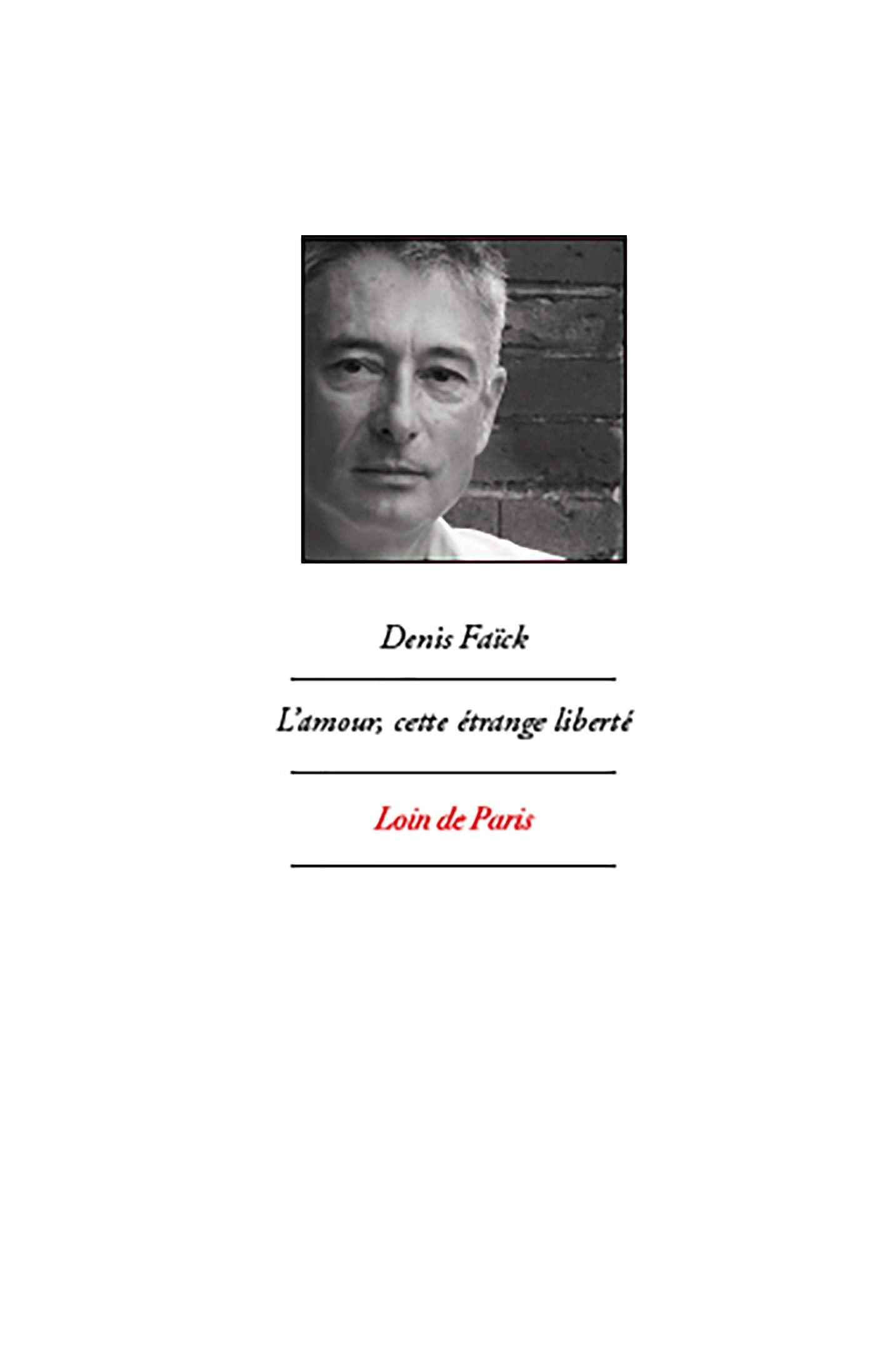 L'amour cette étrange liberté Essays & Short Stories
