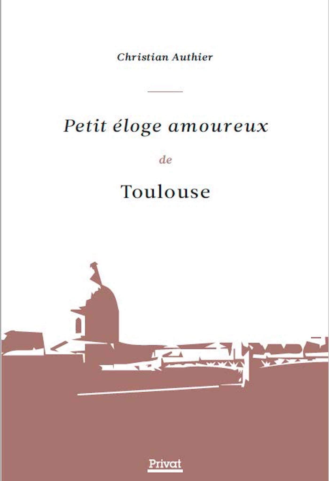 Petit éloge amoureux de Toulouse book