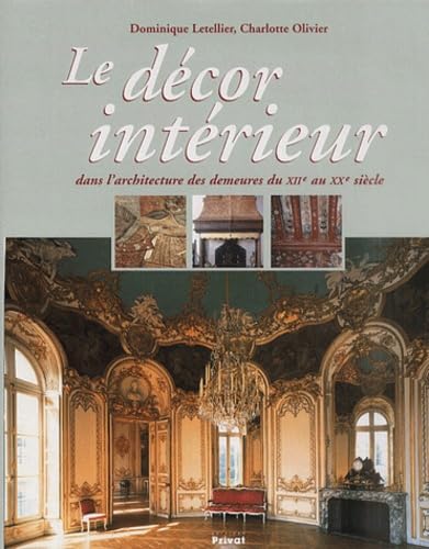 Le Décor Intérieur dans l'architecture des demeures du XIIe au XXe siècle book