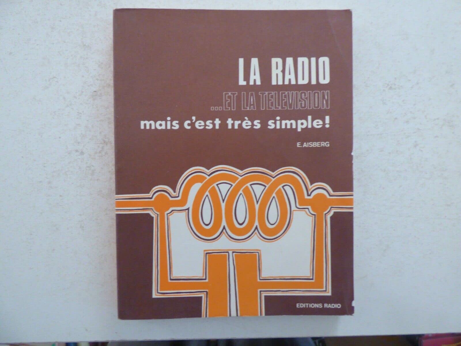 La Radio et la télévision ? mais c'est très simple ! Books