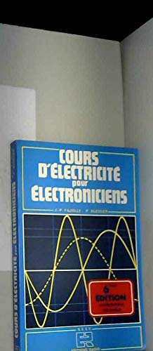 Cours d'électricité pour electroniciens : les bases de l'électricité necessaires a l'etude de l'elec book