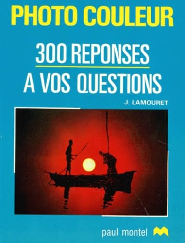 Photo couleur : 300 réponses à vos questions book