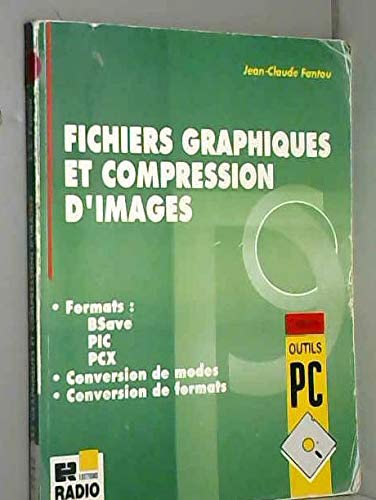Fichiers graphiques et compression d'images : formats bsave, pic, pcx, conversion de modes, conversi (Outpc) Books