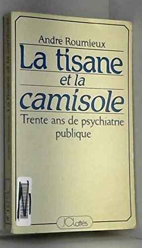 LA TISANE ET LA CAMISOLE.TRENTE ANS DE PSYCHIATRIE PUBLIQUE. Books