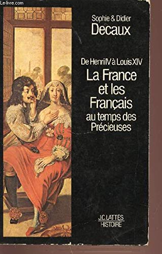 De Henri IV à Louis XIV, la France et les Français au temps des Précieuses. (envoi de l'auteur à André Castelot, ouvrage provenant de la bibliothèque personnelle du célèbre historien). book
