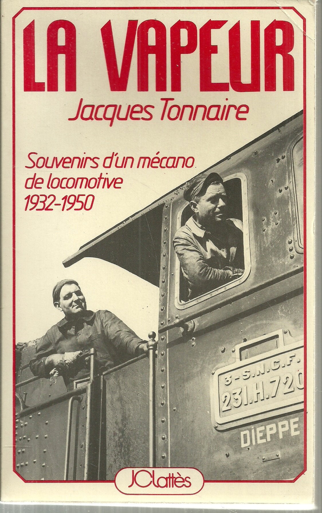 LA VAPEUR - SOUVENIRS D'UN MECANO DE LOCOMOTIVE 1932-1950 book