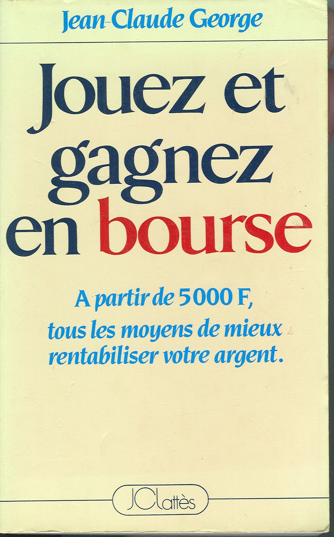 Jouez et gagnez en bourse, à partir de 5000f tous les moyens de mieux rentabiliser votre argent book