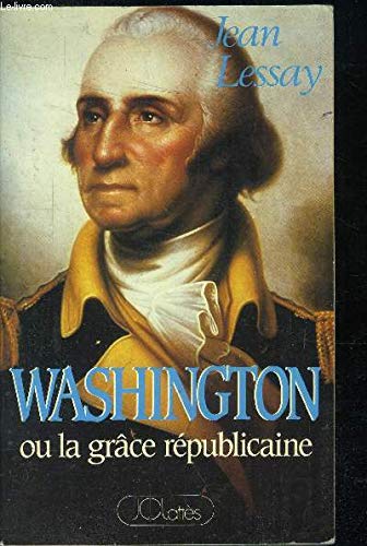 WASHINGTON OU LA GRACE REPUBLICAINE book