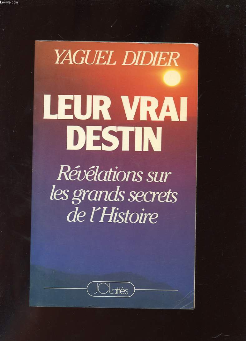Leur vrai destin, revelations sur les grands secrets de l'histoire book