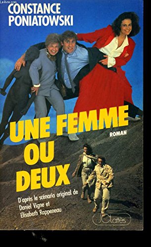 Une femme ou deux : d'après le scénario original de Daniel Vigne et d'Elisabeth Rappeneau book
