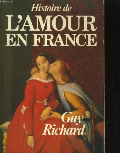 Histoire de l'amour en france. du moyen age a la belle epoque book