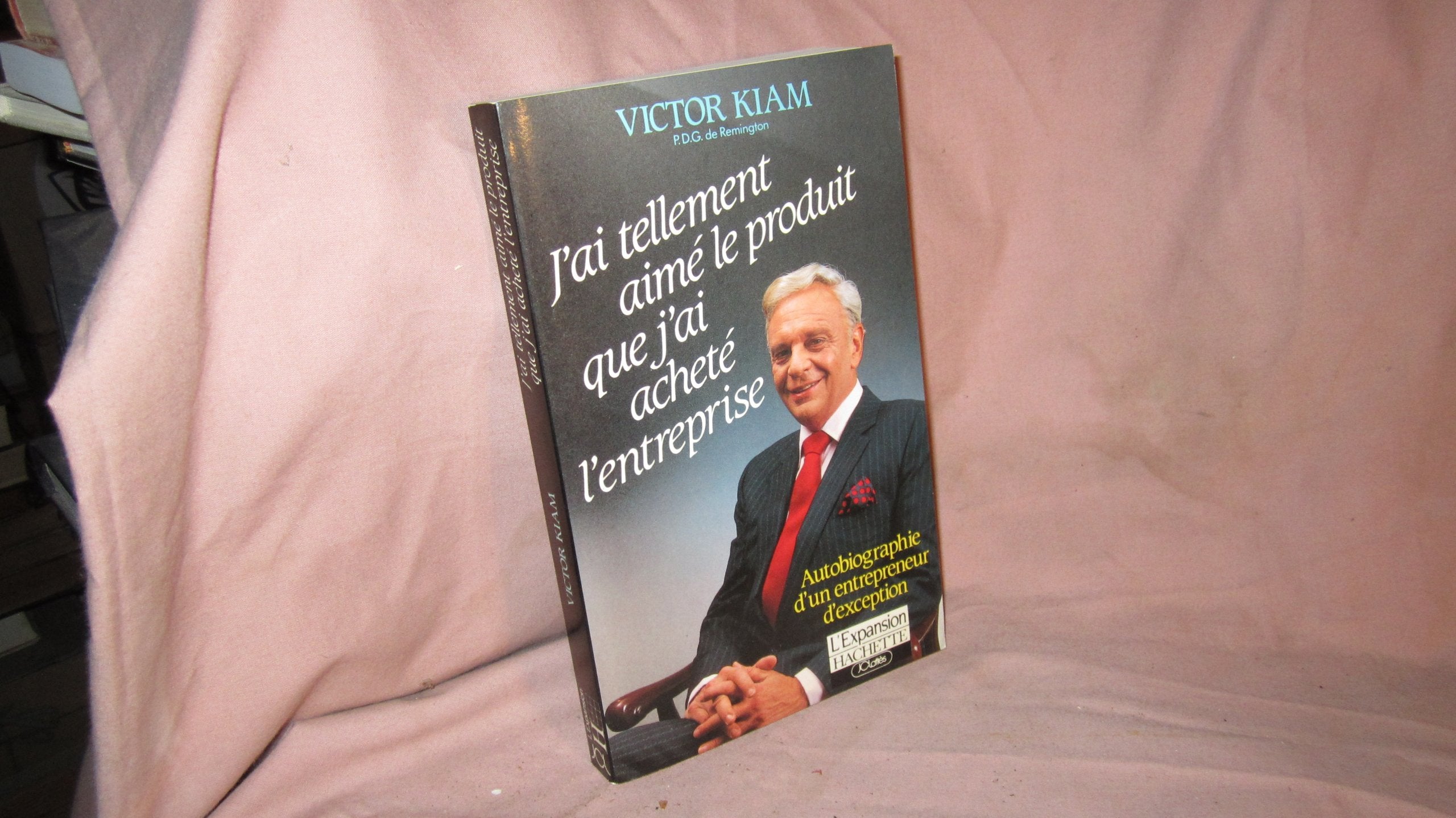 j'ai tellement aimé le produit que j'ai acheté l'entreprise (autobiographie d'un entrepreneur d'exception) book