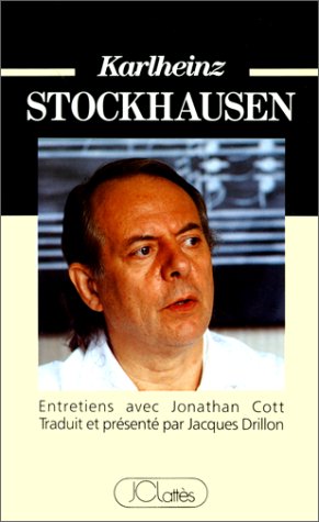 Karlheinz Stockhausen : entretiens avec Jonathan Cott International