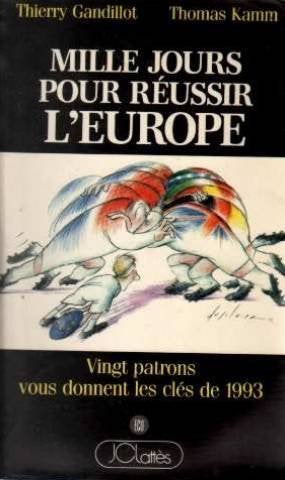 Mille jours pour réussir l'Europe : vingt patrons vous donnent les clés de 1993 book