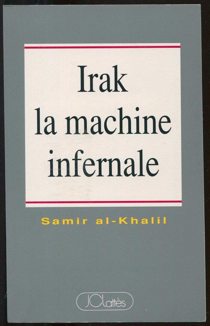 Irak, la machine infernale : politique de l'Irak moderne book