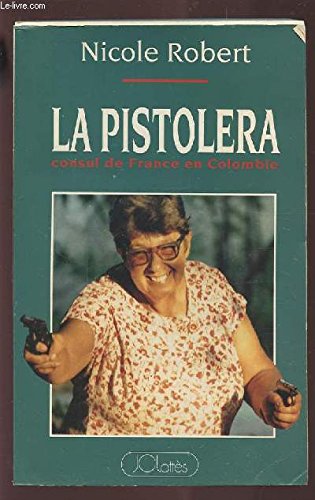 La Pistolera : consul de France en Colombie book